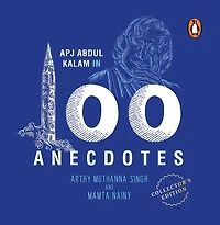 A.P.J. Abdul Kalam in 100 Anecdotes: Collector's Edition: Inspirational Biography of Indian President & Rocket Scientist