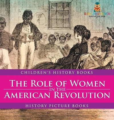 The Role of Women in the American Revolution