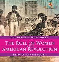 The Role of Women in the American Revolution