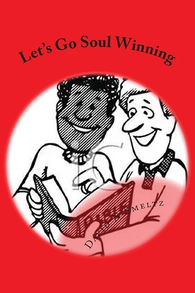 Let's Go Soul Winning: Practicle Principles in Soul Winning