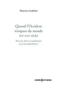 Quand l'Occident s'empare du monde (XVe-XXIe siècle): peut-on alors se moderniser sans s'occidentaliser ?