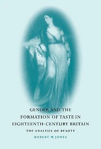 Gender and The Formation of Taste Eighteenth-Century Britain: Analysis Beauty