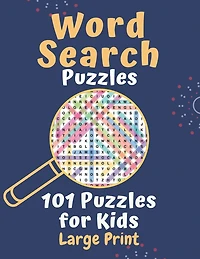 Word Search Puzzles 101 puzzles for kids Large Print: 101 Challenging Puzzles for Kids Large Print - Ages 8 + - Learn Vocabulary - Improve problem-solving skills - Improve test taking skills - Improve and practice spelling - No solutions