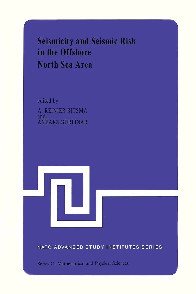 Seismicity and Seismic Risk the Offshore North Sea Area: Proceedings of NATO Advanced Research Workshop, Held at Utrecht, Netherlands, June 1-4, 1982