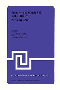 Seismicity and Seismic Risk the Offshore North Sea Area: Proceedings of NATO Advanced Research Workshop, Held at Utrecht, Netherlands, June 1-4, 1982