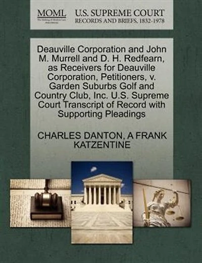 Deauville Corporation And John M. Murrell And D. H. Redfearn, As Receivers For Deauville Corporation, Petitioners, V. Garden Suburbs Golf And Country Club, Inc. U.s. Supreme Court Transcript Of Record With Supporting Pleadings