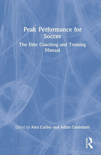 Peak Performance for Soccer: The Elite Coaching and Training Manual