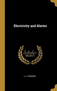 Electricity and Matter