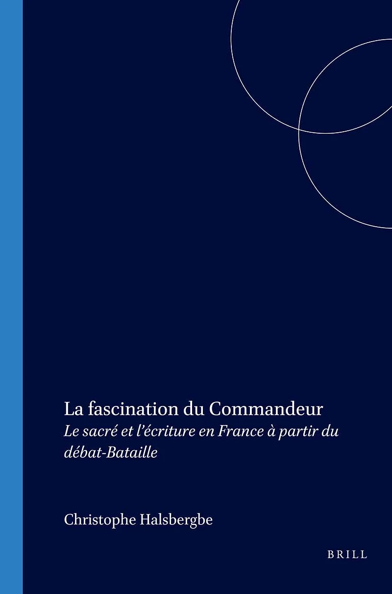 La fascination du Commandeur: Le sacré et l’écriture en France à partir du débat-Bataille
