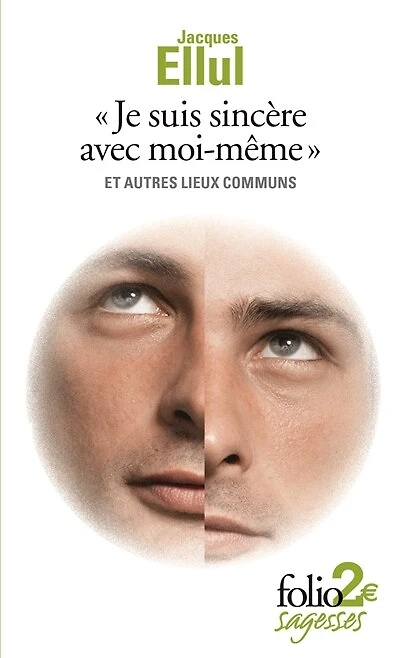 Je suis sincère avec moi-même: et autres lieux communs