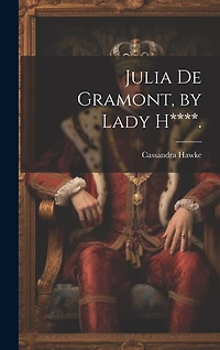 Julia De Gramont, by Lady H****.