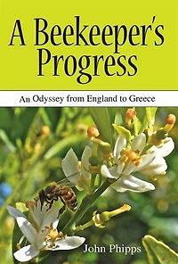 A Beekeeper's Progress: An Odyssey from England to Greece