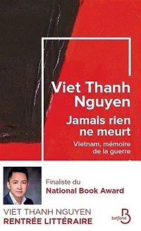 Jamais rien ne meurt: Vietnam, mémoire de la guerre