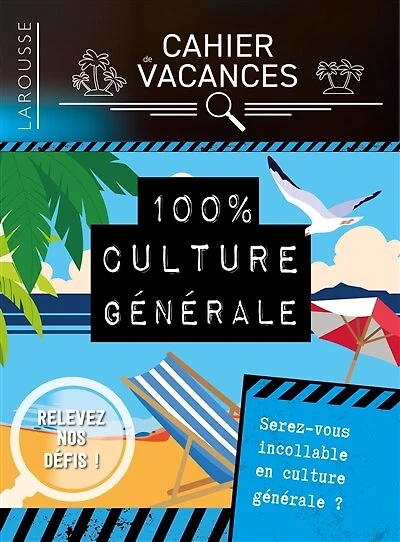 100 % culture générale: serez-vous incollable en culture générale ?