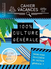 100 % culture générale: serez-vous incollable en culture générale ?