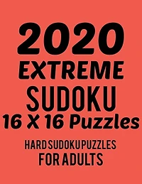2020 Extreme Sudoku 16*16 Puzzles: Hard Sudoku Puzzles for Adults - Large Print - Hard Level
