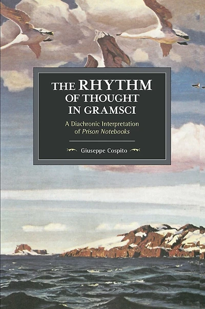 The Rhythm Of Thought In Gramsci: A Diachronic Interpretation Of Prison Notebooks