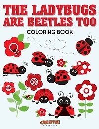 The Ladybugs Are Beetles Too Coloring Book