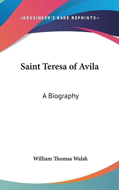 Saint Teresa of Avila: A Biography