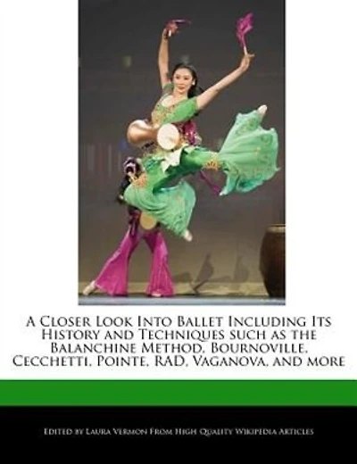 A Closer Look Into Ballet Including Its History And Techniques Such As The Balanchine Method, Bournoville, Cecchetti, Pointe, Rad, Vaganova, And More