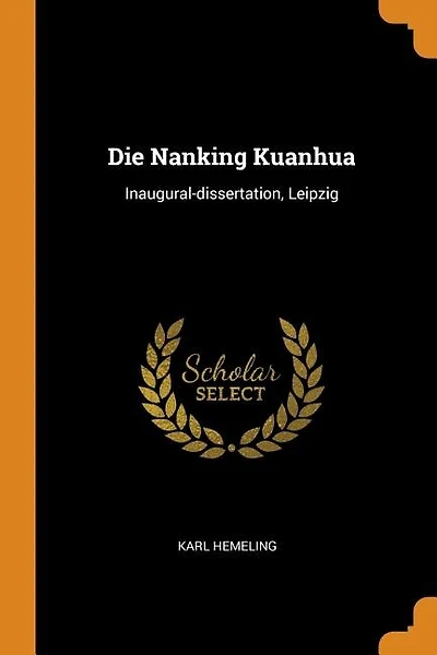 Die Nanking Kuanhua: Inaugural-dissertation, Leipzig