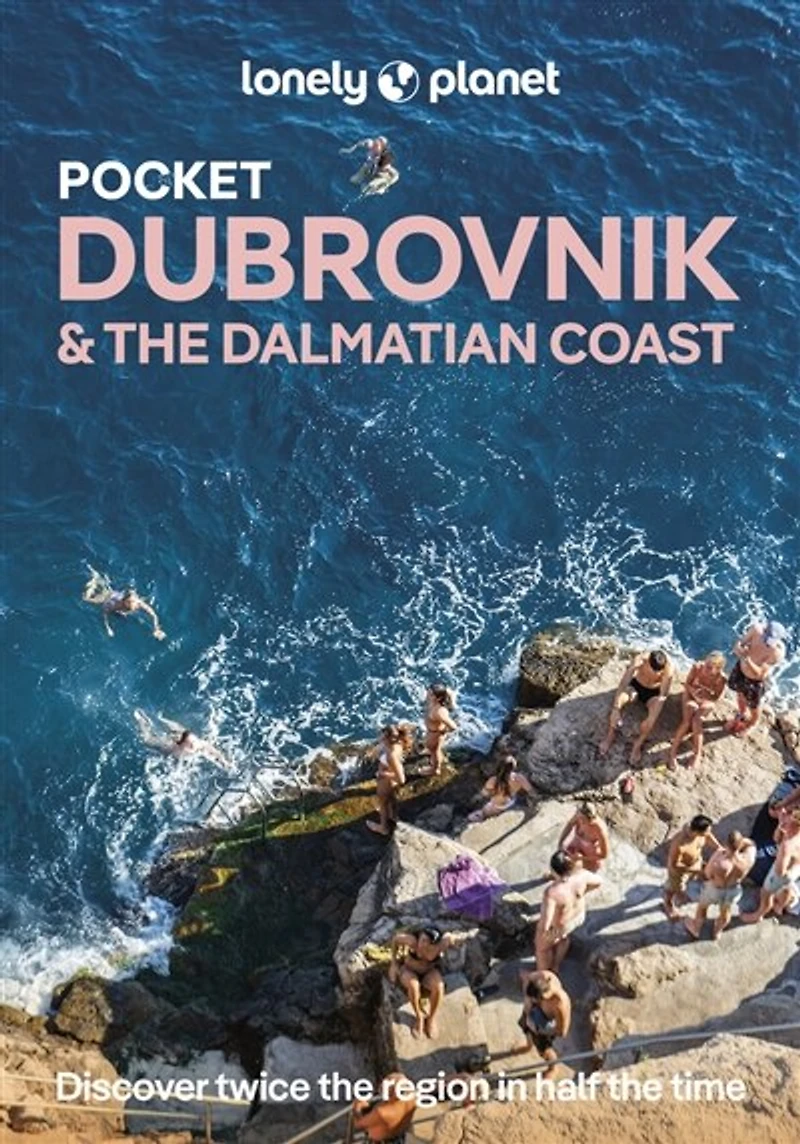 Lonely Planet Pocket Dubrovnik & the Dalmatian Coast 3 3rd Ed.: 2026 - 2027 Travel Guide, Discover Twice City Half Time, Top Sights, Maps Walking Tours, Covers Dubrovnik, Korcula, Hvar and more