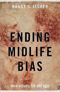 Ending Midlife Bias: New Values for Old Age