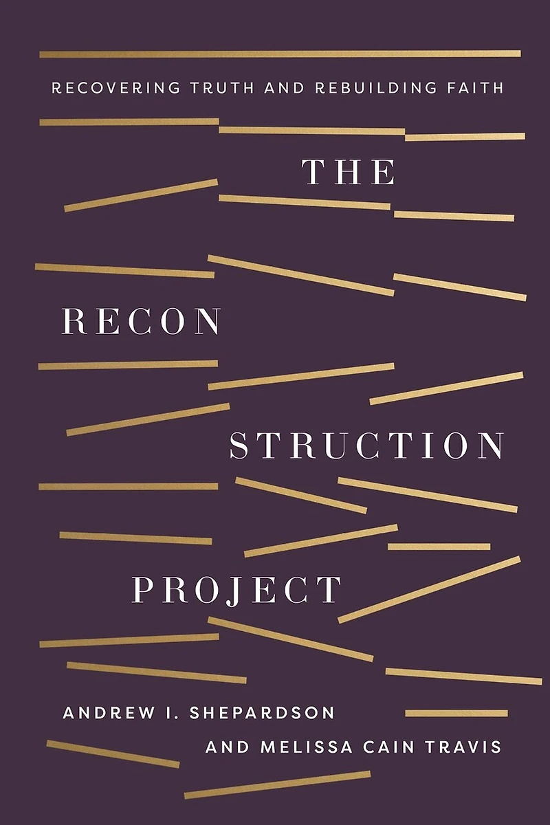 The Reconstruction Project: Recovering Truth and Rebuilding Faith