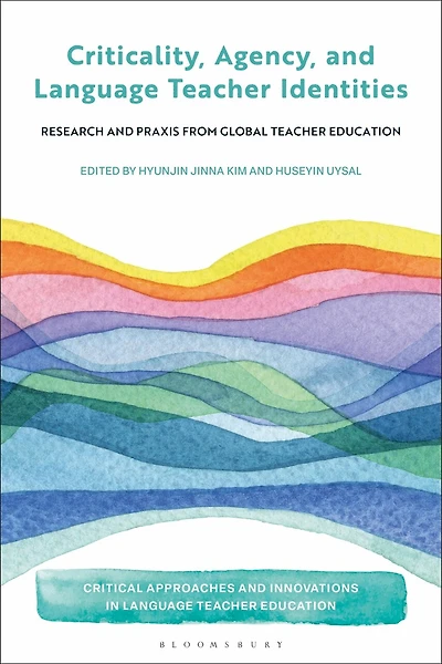 Criticality, Agency, and Language Teacher Identities: Research Praxis from Global Education