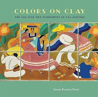 Colors on Clay: The San José Tile Workshops of Antonio