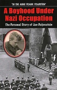 A Boyhood Under Nazi Occupation: The Personal Story of Jan Duijvestein