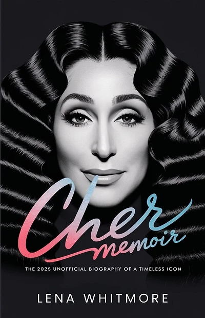 Cher Memoir: The 2025 Unofficial Biography of a Timeless Icon