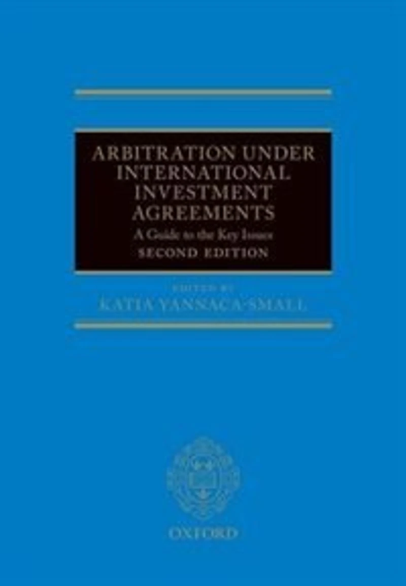 Arbitration Under International Investment Agreements: A Guide to the Key Issues