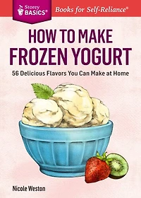 How to Make Frozen Yogurt: 56 Delicious Flavors You Can at Home