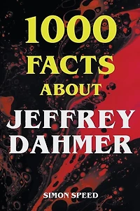 1000 Facts About Jeffrey Dahmer