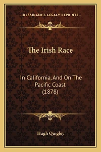 The Irish Race: In California, And On The Pacific Coast (1878)