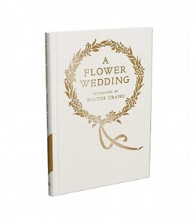 A Flower Wedding: Described by Two Wallflowers, Facsimile Edition