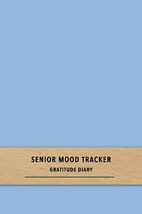 Senior Mood Tracker Gratitude Diary: A blue quick daily emiotion log book for dementia and Alzheimers sufferers - Improve care by recognising patterns in causes of good and bad moods