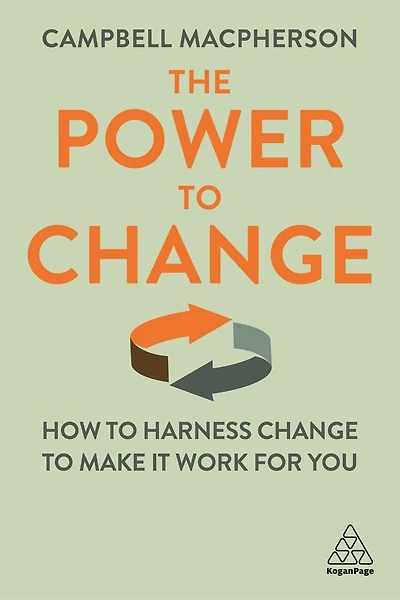 The Power to Change: How Harness Change Make it Work for You