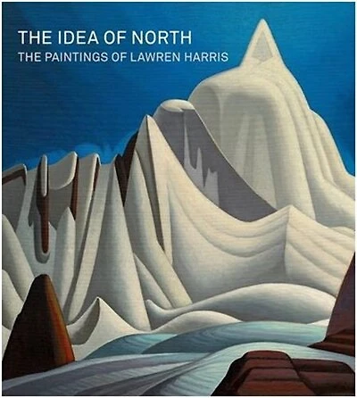 The Idea of North: The Paintings of Lawren Harris