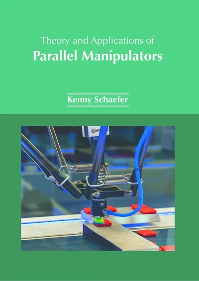 Theory and Applications of Parallel Manipulators