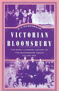 Victorian Bloomsbury: Volume 1: The Early Literary History Of Bloomsbury Group