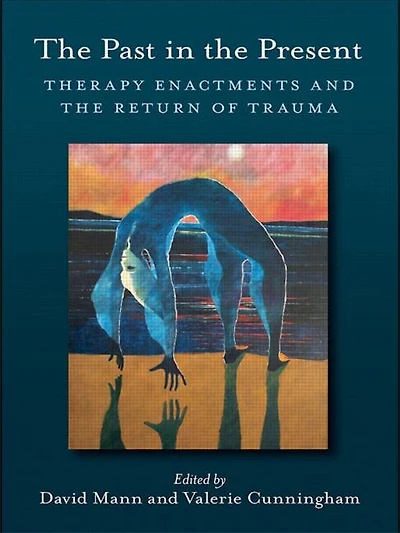 the Past Present: Therapy Enactments and Return of Trauma