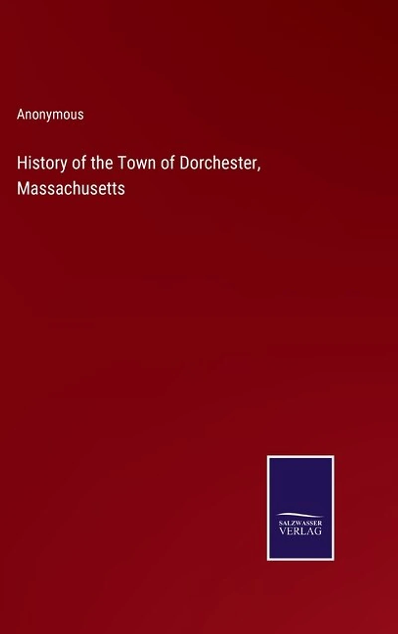 History of the Town of Dorchester, Massachusetts