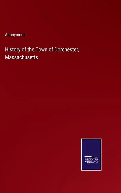 History of the Town of Dorchester, Massachusetts