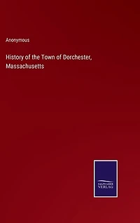 History of the Town of Dorchester, Massachusetts
