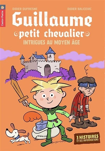 Guillaume, petit chevalier: intrigues au Moyen Âge