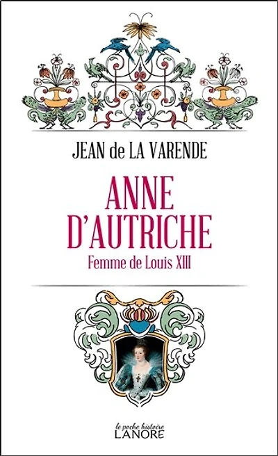 Anne d'Autriche : femme de Louis XIII, 1601-1666: femme de Louis XIII, 1601-1666