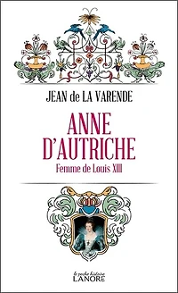 Anne d'Autriche : femme de Louis XIII, 1601-1666: femme de Louis XIII, 1601-1666