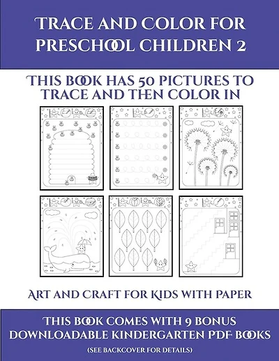 Art And Craft For Kids With Paper (trace And Color For Preschool Children 2): This Book Has 50 Pictures To Trace And Then Color In.